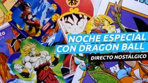 DIRECTO - ESPECIAL DRAGON BALL (Nostalgia pura) - Coleccion y actualidad -