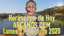 HOROSCOPO DE HOY de ARCANOS.COM - Lunes 27 de Julio de 2020