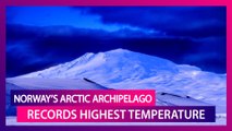 Norway’s Arctic Archipelago Records Highest Temperature At 21.7 Degrees Celsius In Over 40 Years