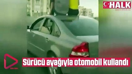 Şok Eden Olay! Sürücü Ayağıyla Otomobil Kullandı