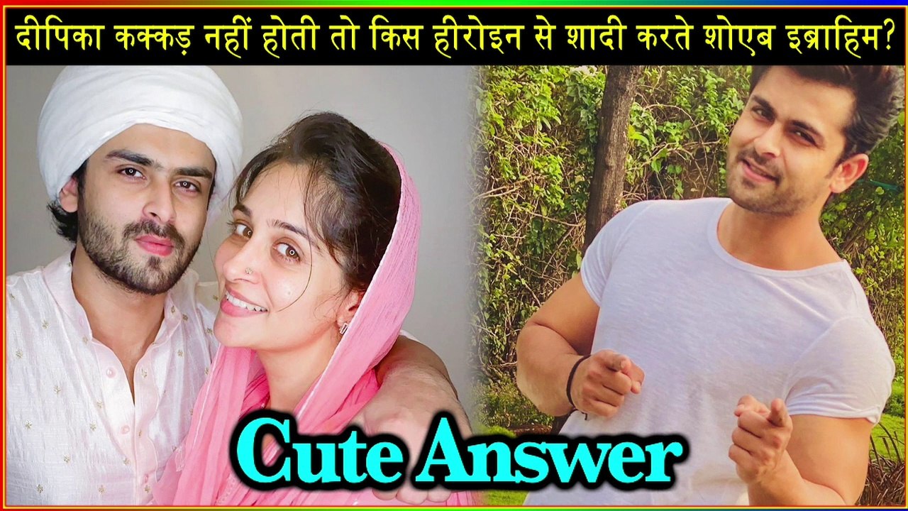 Shoaib Ibrahim's Fan Asked Him Whom Would He Marry If Not Wife, Dipika Kakar, He Has A Perfect