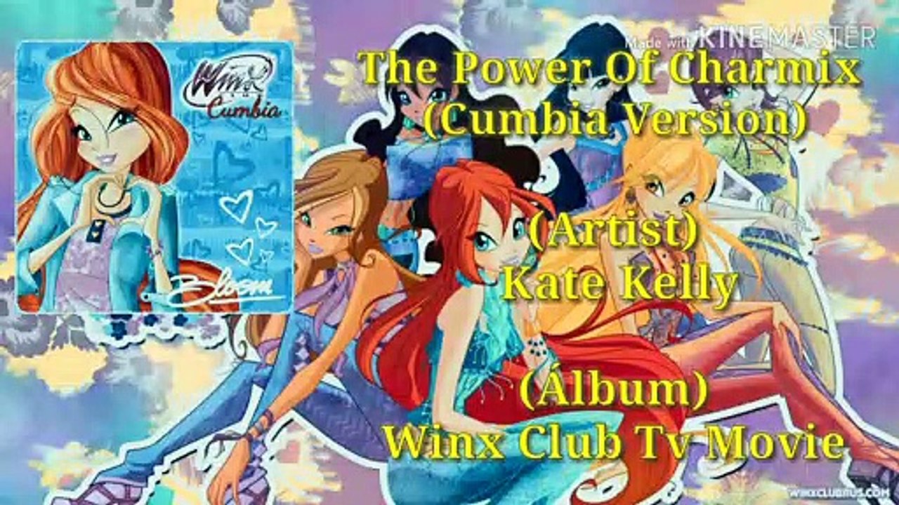 Kate Kelly; Winx Club Tv Movie - The Power Of Charmix (Remastered) (Cumbia Version) 2020