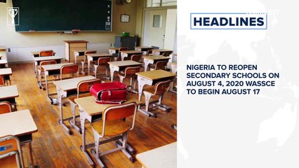 下载视频: Nigeria to reopen secondary schools on August 4, 2020 WASSCE to begin August 17, Google not opening