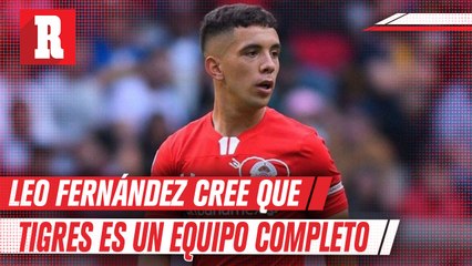 Leo Fernández: 'Tigres es el rival más difícil de la liga'