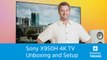 Sony X950H 4K HDR TV Unboxing, Setup, Impressions