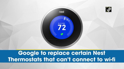 Google to replace certain Nest Thermostats that can't connect to wi-fi