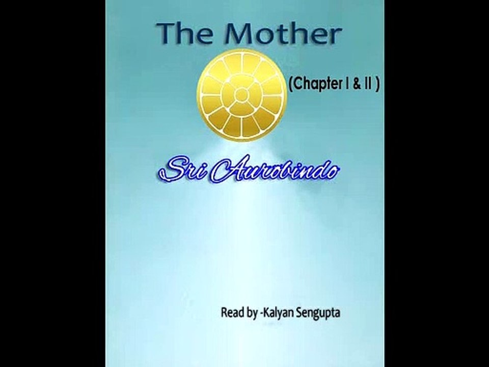 The Mother by Sri Aurobindo - Chapter 1& II