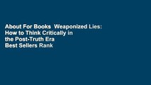 About For Books  Weaponized Lies: How to Think Critically in the Post-Truth Era  Best Sellers Rank