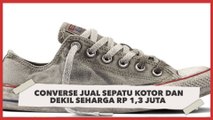 Converse Jual Sepatu Kotor dan Dekil Seharga Rp 1,3 Juta