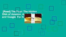 [Read] The Four: The Hidden DNA of Amazon, Apple, Facebook, and Google  For Kindle