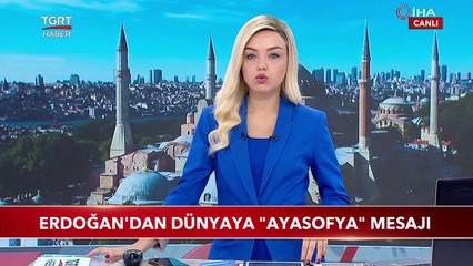 Cumhurbaşkanı Erdoğan'dan Dünyaya "Ayasofya" Mesajı