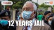 Najib to face 12 years jail and RM210m fine