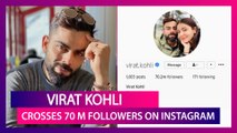 Virat Kohli Becomes First Indian Celebrity To Cross 70 Million Followers On Instagram