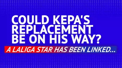 Could Kepa's replacement be on his way?