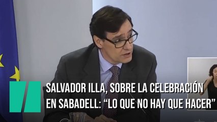 Salvador Illa, sobre la celebración en Sabadell: "Esto es lo que no hay que hacer"