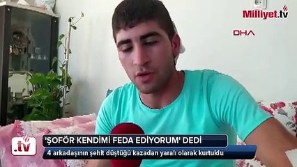 4 arkadaşının şehit düştüğü kazadan yaralı olarak kurtuldu- Şoför kendini feda etti