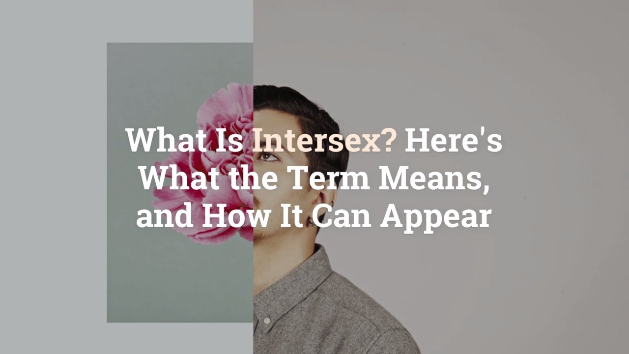 What Is Intersex? Here's What the Term Means, and How It Can Appear