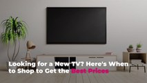 Looking for a New TV? Here's When to Shop to Get the Best Prices