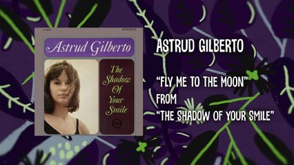 Astrud Gilberto - Fly Me To The Moon (Audio)