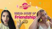 Unsaid Rules Of Friendship - POPxo So Relatable