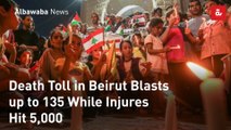 Death Toll in Beirut Blasts up to 135 While Injures Hit 5,000
