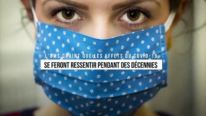 L'OMS craint que les effets du Covid-19 se feront ressentir « pendant des décennies »
