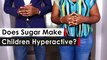 Does Sugar Make Children Hyperactive? | 60 Secs Fact-checking
