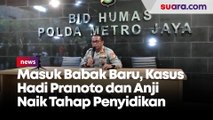 Masuk Babak Baru, Kasus Hadi Pranoto dan Anji Naik Tahap Penyidikan