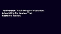 Full version  Rethinking Incarceration: Advocating for Justice That Restores  Review