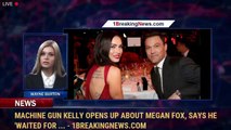 Machine Gun Kelly opens up about Megan Fox, says he 'waited for ... - 1BreakingNews.com