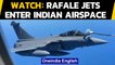 Rafale Jets enter Indian Airspace: watch first visuals | Oneindia News