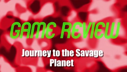 Roobla Game Review - Journey to the Savage Planet (2020)