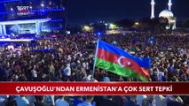 Bakan Çavuşoğlu'ndan Ermenistan'a Çok Sert Tepki
