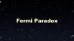 The Fermi Paradox- Where are all the Aliens