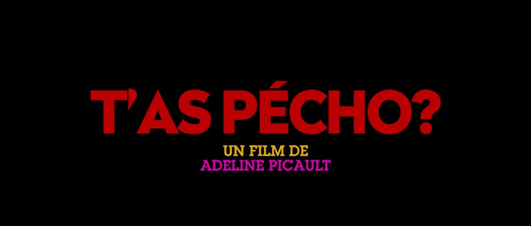 T AS PÉCHO - VF - sortie le 29 juillet 2020