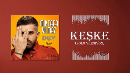 Mustafa Yılmaz - Keşke / Solo Versiyon (Official Audio)