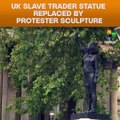 UK slave trader statue replaced by protester sculpture