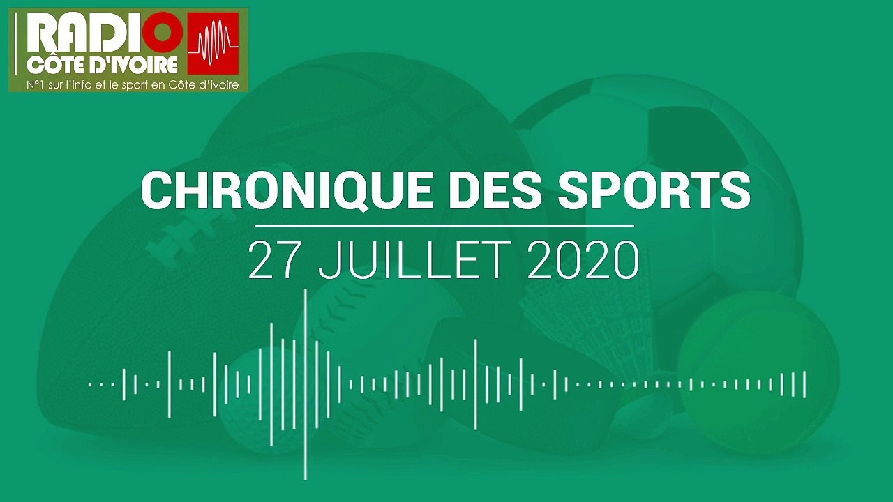 Chronique des Sports  du 27 juillet 2020 [Radio Côte d'Ivoire]