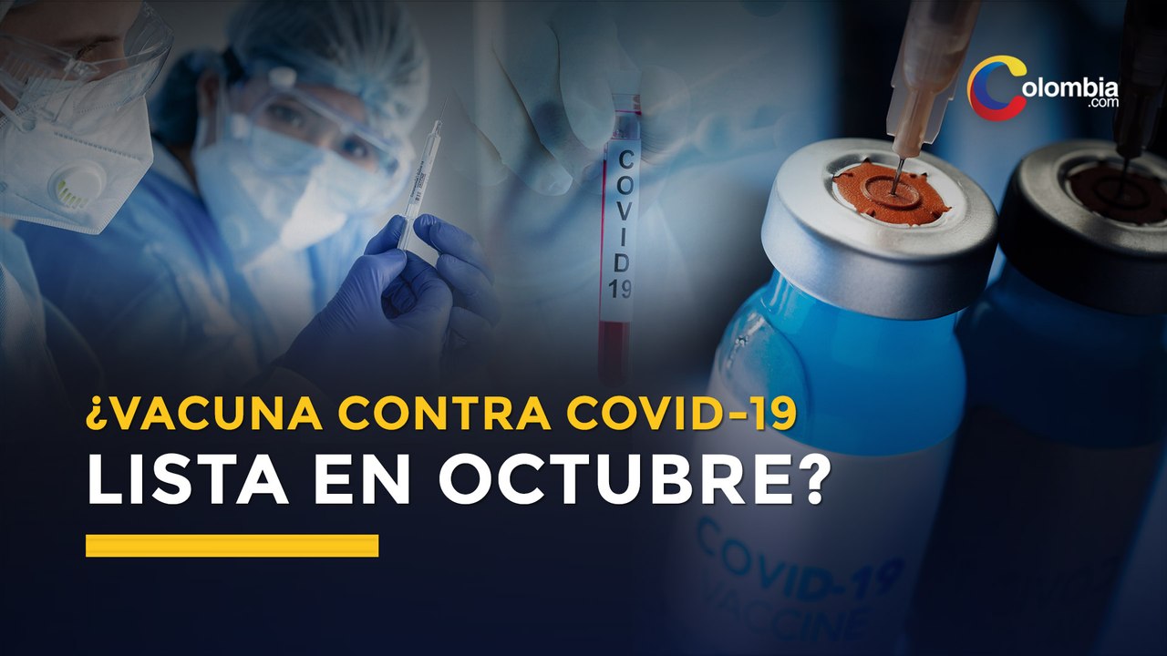 Vacuna contra COVID-19 podría estar lista para octubre d e 2020 | Coronavirus