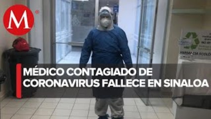 Muere por coronavirus médico en Sinaloa; acusan le negaron atención