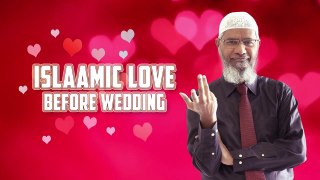 Islamic Love Before Wedding – Dr Zakir Naik