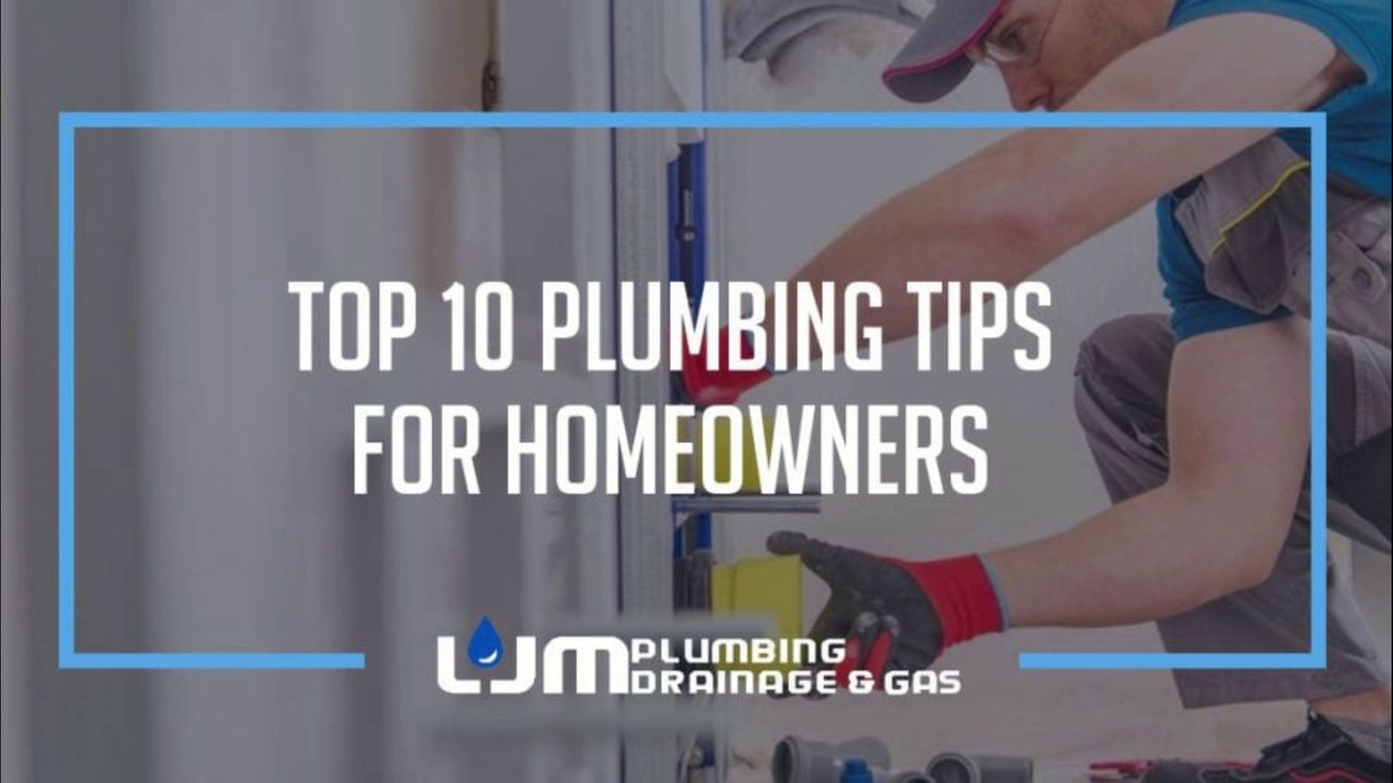 Plumbing Tips for Homeowners - LJM Plumbing & Drainage