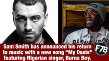 F78NEWS: Sam Smith features Burna Boy in new song ‘My Oasis’. #MyOasis #SamSmith #BurnaBoy