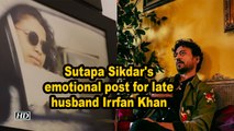 Sutapa Sikdar's emotional post for late husband Irrfan Khan