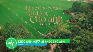 Khoc cho nguoi ai khoc cho anh - Gia Huy, TVK DAO (karaoke)