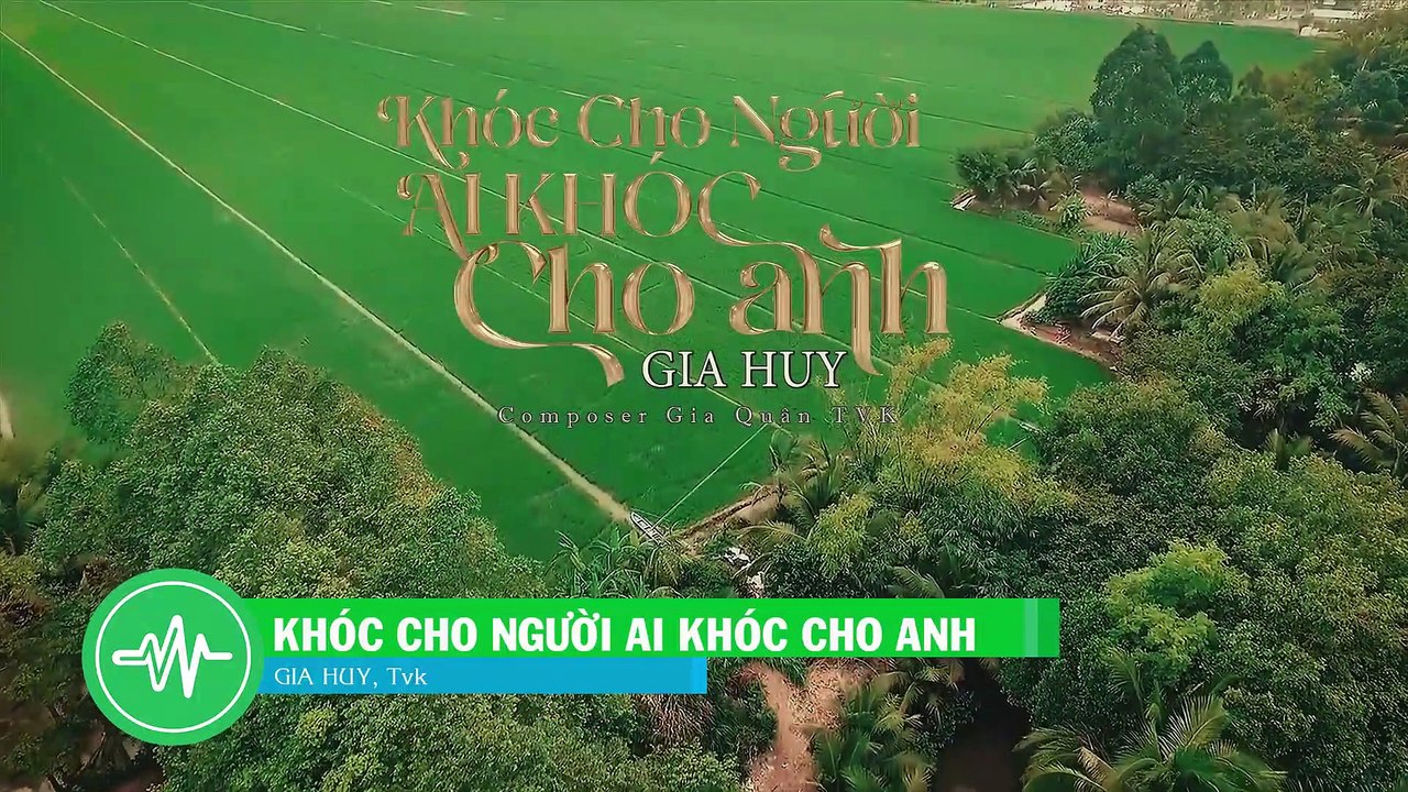 Khoc cho nguoi ai khoc cho anh - Gia Huy, TVK DAO (karaoke)