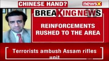 3 Jawans Martyred in Assam Terror Ambush | China Behind Attack ? | NewsX