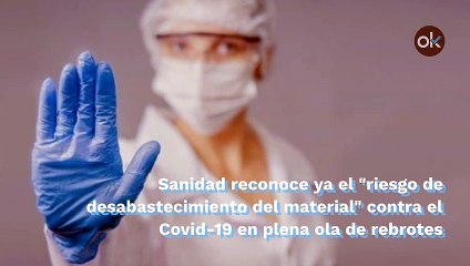 Sanidad reconoce ya el «riesgo de desabastecimiento del material» contra el Covid en plena ola de rebrotes