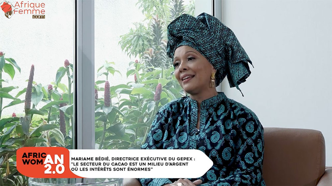 African Woman 2.0 #4 : Mariame Bédié, Directrice exécutive du GEPEX;  "Le secteur du cacao est un milieu d’argent où les intérêts sont énormes’’
