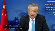 Chinese ambassador accuses UK of 'poisoning' relations